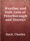 Cover image for Weather and Folk Lore of Peterborough and District